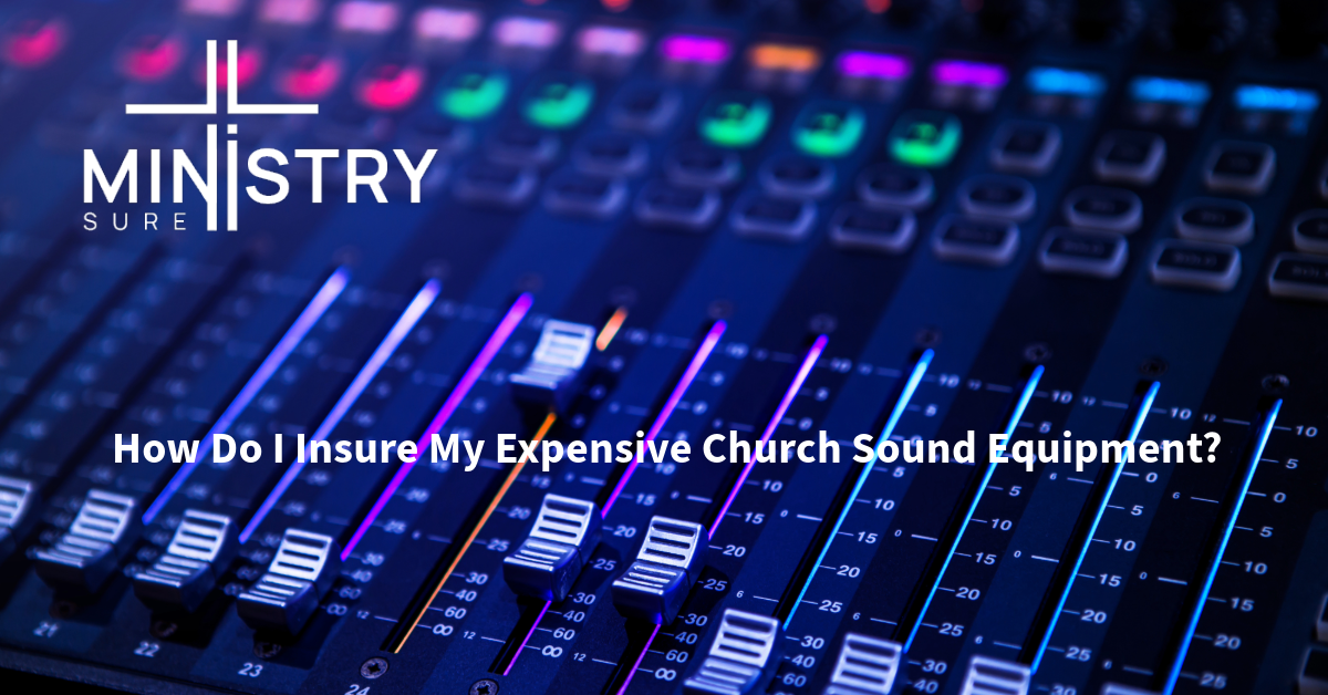 A close-up image of an audio mixing console with colorful lights, featuring the MinistrySure logo in the top left corner and the text "How Do I Insure My Expensive Church Sound Equipment?" at the bottom center, focusing on equipment breakdown insurance.