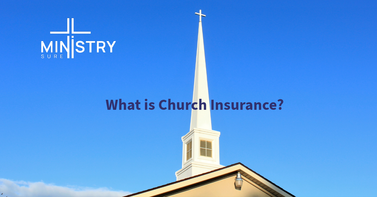 A church steeple with a cross against a clear blue sky with the MinistrySure logo in the upper left corner and the text "What is Church Insurance?" prominently displayed.