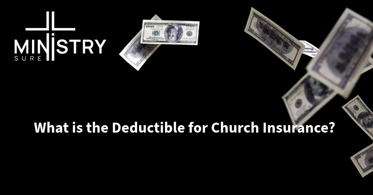 Falling dollar bills against a black background with the MinistrySure logo and the text "What is the Deductible for Church Insurance?"