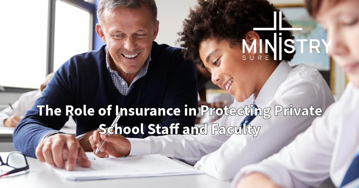 A smiling male teacher assists a student in a classroom, illustrating a positive and supportive educational environment. The MinistrySure logo is displayed in the upper right corner, with the title "The Role of Insurance in Protecting Private School Staff and Faculty" overlaid on the image.