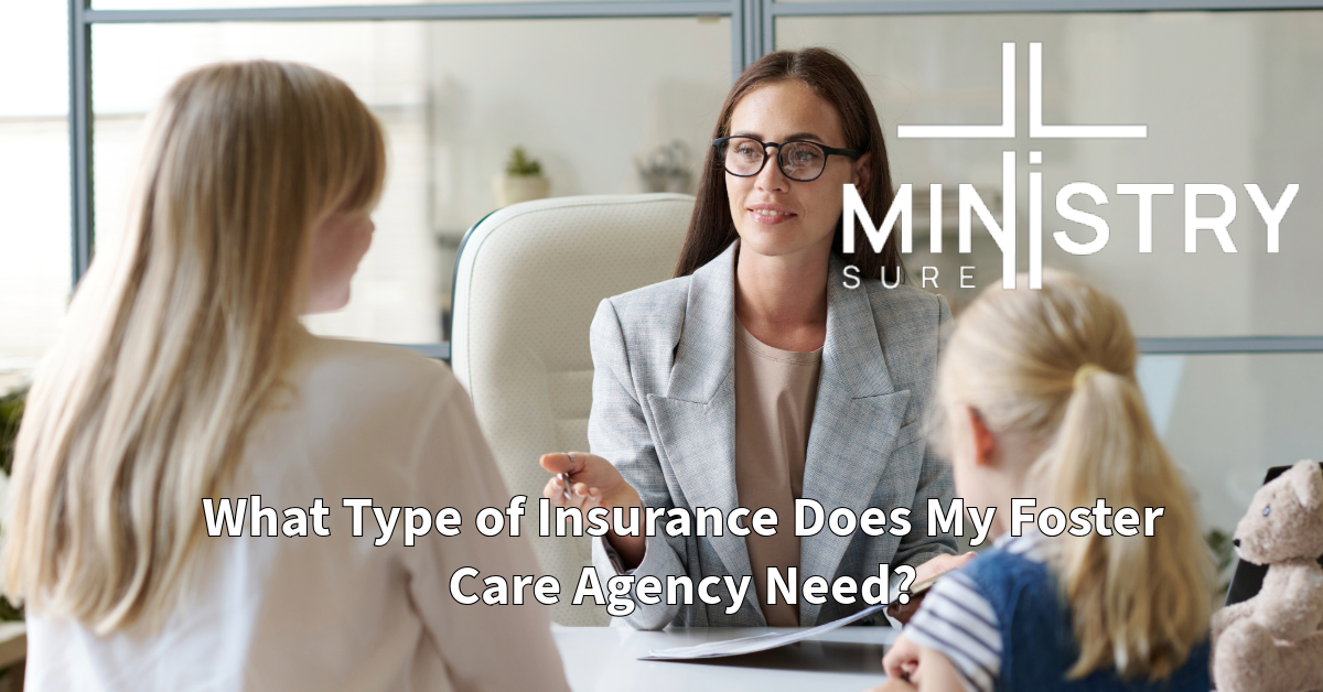 A social worker sits across from two young girls, attentively listening and taking notes, with the MinistrySure logo in the upper right corner. The text at the bottom reads "What Type of Insurance Does My Foster Care Agency Need?